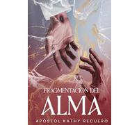 Fragmentación del alma: Sanidad interior