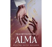 Fragmentación del alma: Un libro de sanidad interior