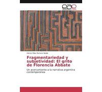 Fragmentariedad Y Subjetividad: El Grito De Florencia Abbate