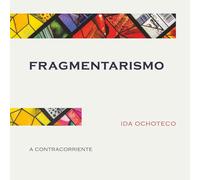 Fragmentarismo: A Contracorriente