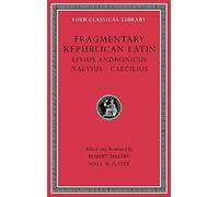 Fragmentary Republican Latin: Livius Andronicus. Naevius. Caecilius (6)