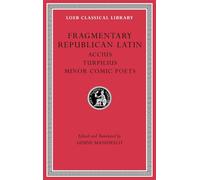 Fragmentary Republican Latin, Volume VIII: Accius. Turpilius. Minor Comic Poets