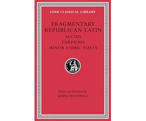 Fragmentary Republican Latin, Volume VIII: Accius. Turpilius. Minor Comic Poets