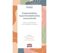 Fragmentation, hypermondialisation, souveraineté: Pour une refondation de la stratégie d'entreprise