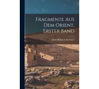 Fragmente Aus Dem Orient, Erster Band