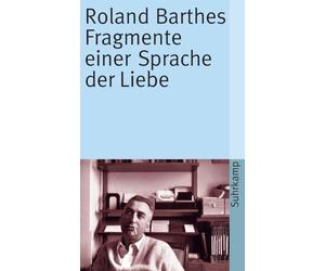 Fragmente einer Sprache der Liebe