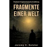 Fragmente einer Welt: Eine poetisch-fragmentarische Erzählung über das Ende einer Welt: Was ist es was bleibt, wenn alles vergeht? Fragmente, Worte, Staub und Einsamkeit. Aber auch Erinnerung.