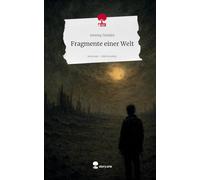 Fragmente einer Welt. Life is a Story - story.one