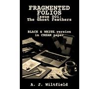 Fragmented Folios, Issue 001 (Black & White, Cream Paper): The Ghost Feathers | 6x9, 54 Pages | Bite-sized Crime Thriller Short Story with Illustrations