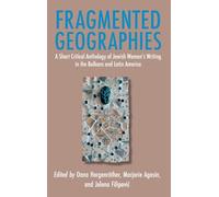 Fragmented Geographies: A Short Critical Anthology of Jewish Women's Writing in the Balkans and Latin America