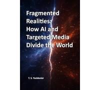 Fragmented Realities: How AI and Targeted Media Divide the World