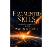 Fragmented Skies: The Last Chronicles of Earth