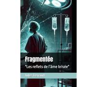Fragmentée: "Les reflets de l’âme brisée"