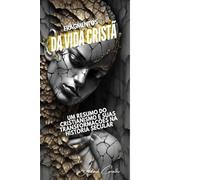 Fragmentos da vida cristã: Um resumo do cristianismo e suas transformações na história secular