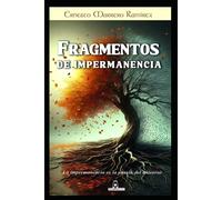 Fragmentos de Impermanencia: La impermanencia es la poesía del universo