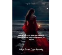Fragmentos De Un Alma Errante. Historia De Una Mujer Luchando Por Sus Sueños