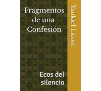 Fragmentos de una Confesión: Ecos del silencio