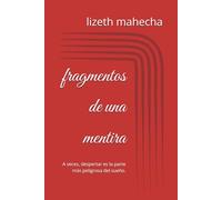 fragmentos de una mentira: A veces, despertar es la parte más peligrosa del sueño.