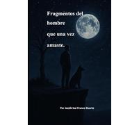 Fragmentos del hombre que una vez amaste
