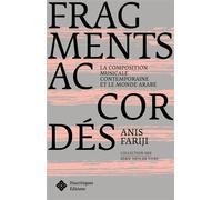 Fragments accordés La composition musicale contemporaine et le monde arabe - Jean-Marc Chouvel - Diacritiques Editions - broché - Essai