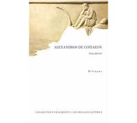 Fragments Alexandros de Cotiaeon (Auteur), Jean-Luc Vix (Traduit et commenté par), Jean-Luc Vix (Introduction)