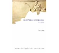 Fragments - Alexandros de Cotiaeon - Belles Lettres - broché - Etude