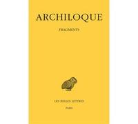 Fragments Archiloque (Auteur), François Lasserre (Edité par), André Bonnard (Traduction)