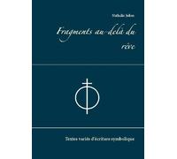 Fragments Au-Delà Du Rêve - Textes Variés D'écriture Symbolique