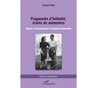 Fragments d’intimité, éclats de mémoires : Objets et transmissions transgénérationnelles