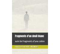 Fragments d’un deuil blanc: suivi de Fragments d’une colère