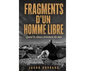 Fragments d’un homme libre: Quand les silences deviennent des mots