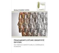 Fragments d’une identité en exil: Du vertige identitaire à l’espérance humaine