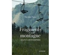 Fragments d’une montagne Les Alpes et leurs métamorphoses - Nicolas Nova - Le Pommier - broché - Roman