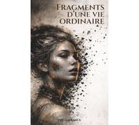Fragments d’une vie ordinaire