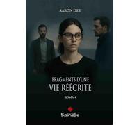 Fragments d’une vie réécrite