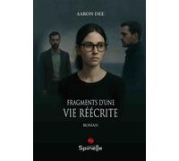 Fragments d’une vie réécrite - Aaron Dee - Spinelle Eds - broché - Roman