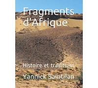 Fragments d'Afrique: Histoire et traditions