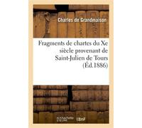 Fragments de chartes du Xe siècle provenant de Saint-Julien de Tours : recueillis Sur les registres d'état-civil d'Indre-et-Loire - Charles Grandmaison - Hachette Bnf - broché - Livre
