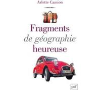 Fragments de géographie heureuse Arlette Camion (Auteur)