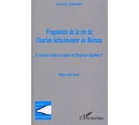 Fragments de la vie de Charles Schulmeister de Meinau : Un mémoire inédit de l'espion de l'Empereur Napoléon Ier