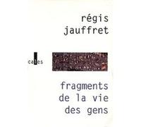 Fragments de la vie des gens Régis Jauffret (Auteur)