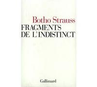 Fragments de l'indistinct Botho Strauss (Auteur), Claude Porcell (Traduction)