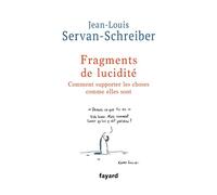 Fragments de lucidité: Comment supporter les choses comme elles sont