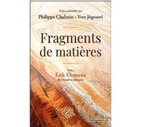 Fragments de matières Erik Orsenna (Préface)