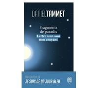 Fragments de paradis Lettre à un ami non croyant - Daniel Tammet - J'ai Lu - Poche - Témoignage