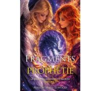 Fragments de prophétie: La saga de Cassandre et Akoriss, volume 3