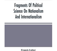 Fragments de science politique sur le nationalisme et l'internationalisme
