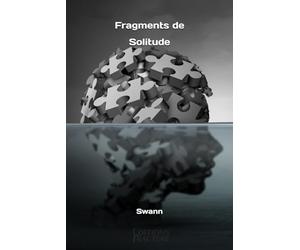 Fragments de solitude: Recueil de poèmes sur les solitudes invisibles