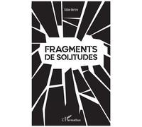 Fragments de Solitudes - Celine Bertre - L'harmattan - broché - Roman