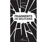 Fragments de Solitudes - Celine Bertre - L'harmattan - broché - Roman